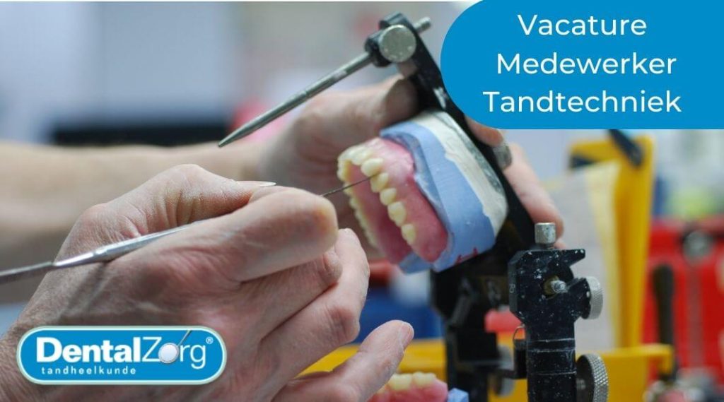 vacature medewerker tandtechniek